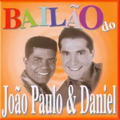 Bailão Do João Paulo e Daniel - João Paulo e Daniel