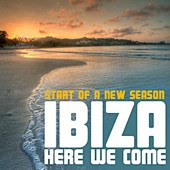 Start of a New Season - Ibiza Here We Come! artwork