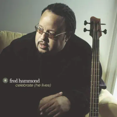 Celebrate (He Lives) - Single - Fred Hammond