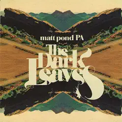The Dark Leaves - Matt Pond PA