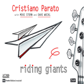Riding Giants (feat. Mike Stern & Dave Weckl) - Cristiano Parato