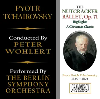 The Nutcracker Ballet (Highlights): A Christmas Classic by Berlin Symphony Orchestra & Peter Wohlert album reviews, ratings, credits