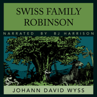 Johann Wyss - The Swiss Family Robinson (Unabridged) artwork