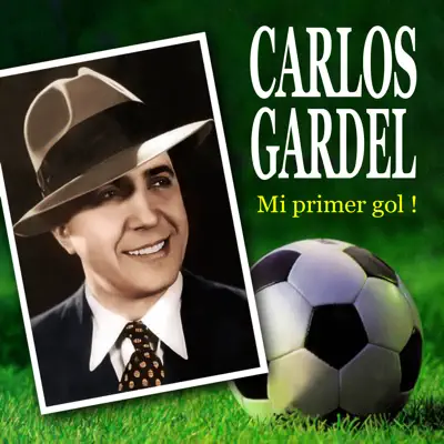 Mi Primer Gol! - Carlos Gardel