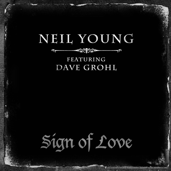 Sign of Love (feat. Dave Grohl) - Single - Neil Young