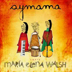 Canta María Elena Walsh - Aymama