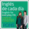Inglés de cada día [Everyday English]: La manera más sencilla de iniciarse en la lengua inglesa (Unabridged) - Pons Idiomas