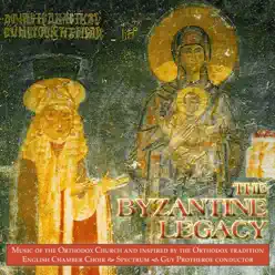 The Byzantine Legacy (Guy Protheroe Conductor) - English Chamber Choir The Byzantine Legacy (Guy Protheroe Conductor) - English Chamber Choir