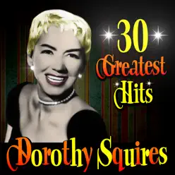30 Greatest Hits - Dorothy Squires 30 Greatest Hits - Dorothy Squires