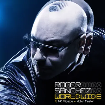 Worldwide (Feat. Mc Flipside & Mobin Master) - Single - Roger Sanchez