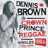 Reggae Anthology: Dennis Brown - Crown Prince of Reggae (Singles - 1972-1985) artwork