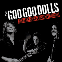 The Goo Goo Dolls - Greatest Hits, Vol. 1: The Singles artwork