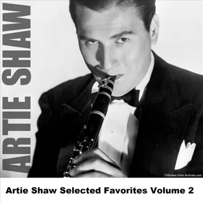 Artie Shaw Selected Favorites Volume 2 - Artie Shaw
