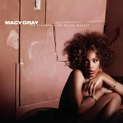 The Trouble With Being Myself - Macy Gray