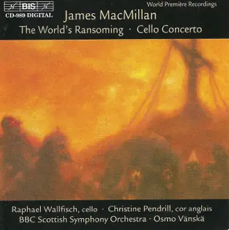 Macmillan, J.: Triduum, Part I: The World'S Ransoming - Triduum, Part Ii: Cello Concerto by Christine Pendrill, Osmo Vänskä, BBC Scottish Symphony Orchestra & Raphael Wallfisch album reviews, ratings, credits