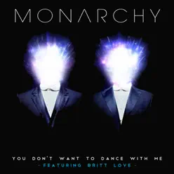 You Don't Want to Dance With Me (feat. Britt Love) [Remixes] - Monarchy