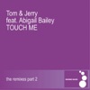 Touch Me Featuring Abigail Bailey (The Remixes Part 2)