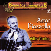Serie Los Inmortales - Adiós Nonino (Remastered) - Astor Piazzolla