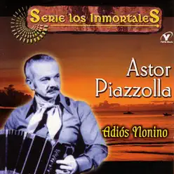 Serie Los Inmortales - Adiós Nonino - Ástor Piazzolla