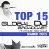 Global DJ Broadcast Top 15, March 2009 (Compiled By Markus Schulz)