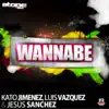 Stream & download Wannabe (feat. Jesus Sanchez) [Remixes] - EP