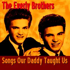 Songs Our Daddy Taught Us - The Everly Brothers