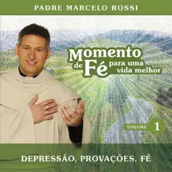 Momento de Fé Para Uma Vida Melhor (Depressão, Provações, Fé) - Padre Marcelo Rossi