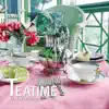 Teatime - Easy Afternoon Listening album lyrics, reviews, download