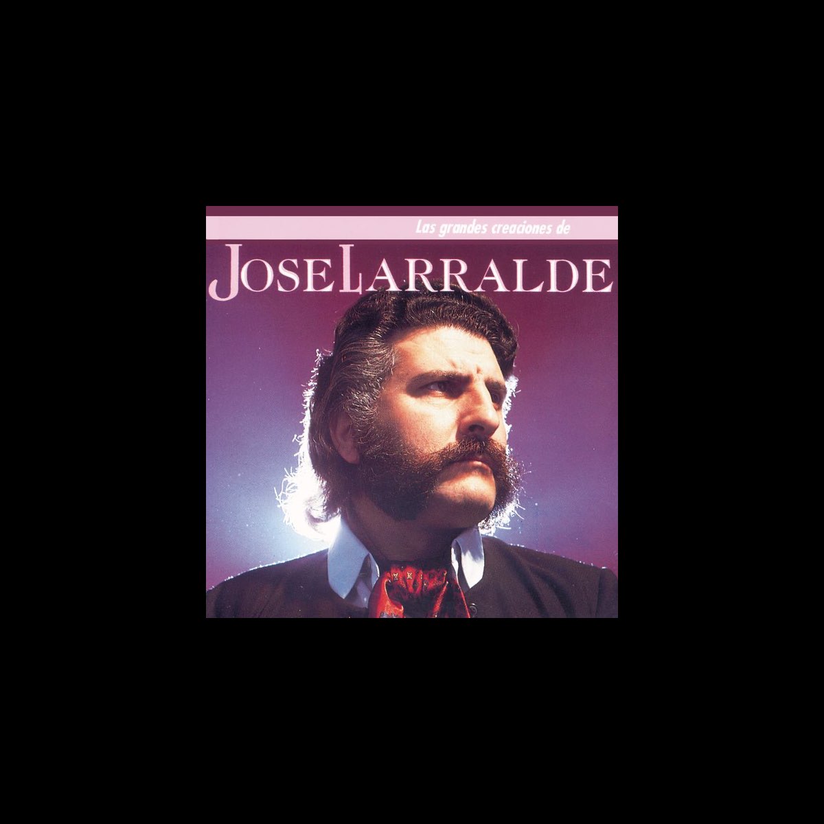 ‎Los Grandes Creaciones De Jose Larralde De Jose Larralde En Apple Music