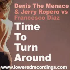 Time to Turn Around - Single by Denis the Menace & Jerry Ropero vs. Francesco Diaz album reviews, ratings, credits
