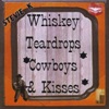 Whiskey, Teardrops, Cowboys & Kisses