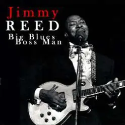 Big Blues Boss Man - Jimmy Reed