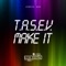 Make It - T.A.S.E.V. lyrics