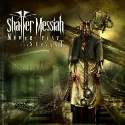Never to Play the Servant - Shatter Messiah