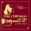 The Children of Lir (Deluxe Edition)