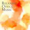 Office Music - Relaxing Background for a Harmonious Work Place, Improved Relationship, Calm Waiting Room & Enjoyable Productivity album lyrics, reviews, download