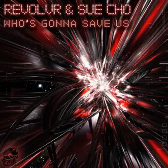 Who's Gonna Save Us by Revolvr & Sue Cho song reviws