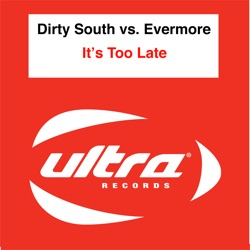 Dirty South - It's Too Late (Dirty South Remix)