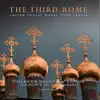 The Third Rome - Russian Sacred Choral Music album lyrics, reviews, download
