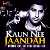PBN - Kaun Nee Jaandah