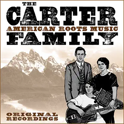 American Roots Music (Remastered) - The Carter Family American Roots Music (Remastered) - The Carter Family