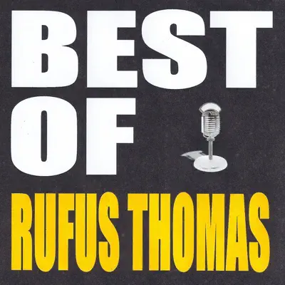 Best of Rufus Thomas - Rufus Thomas Best of Rufus Thomas - Rufus Thomas