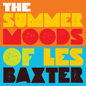 The Summer Moods of Les Baxter - Les Baxter & 101 Strings Orchestra