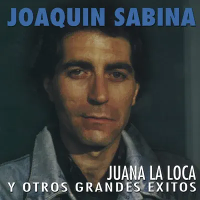 Juana la Loca y Otros Grandes Éxitos - Joaquín Sabina