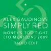 Money's Too Tight (To Mention) '09 (Alex Gaudino Radio Edit) album lyrics, reviews, download