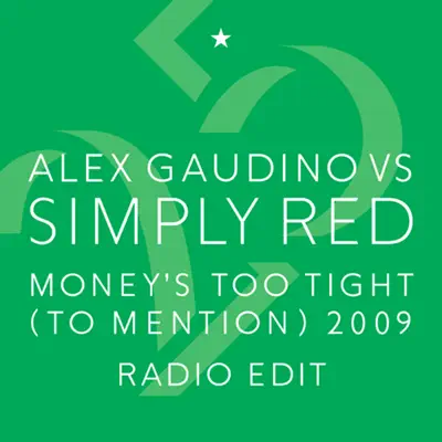 Money's Too Tight (To Mention) '09 (Alex Gaudino Radio Edit) - Simply Red