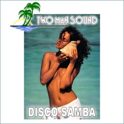 Two Man Sound - Disco Samba