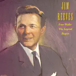 Four Walls - The Legend Begins - Jim Reeves