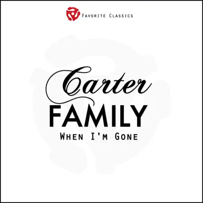 When I'm Gone - The Carter Family When I'm Gone - The Carter Family