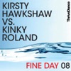 Fine Day 08 (Kirsty Hawkshaw vs. Kinky Roland)